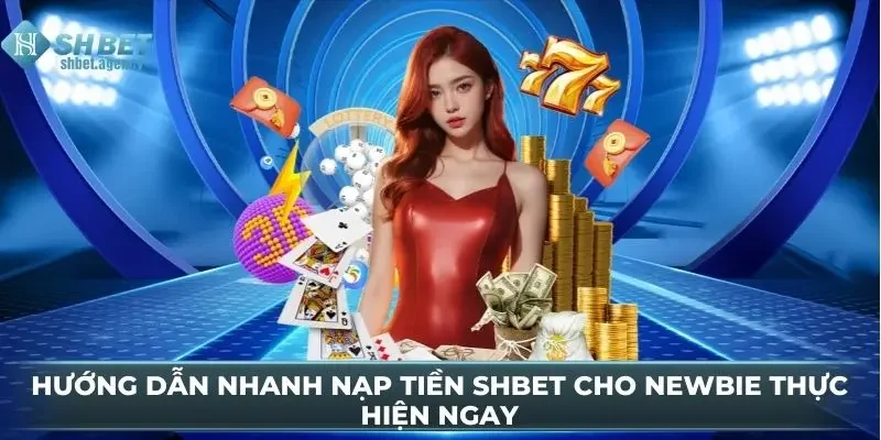 Hướng Dẫn Nhanh Nạp Tiền SHBET Cho Newbie Thực Hiện Ngay 11 Hướng Dẫn Nhanh Nạp Tiền SHBET Cho Newbie Thực Hiện Ngay