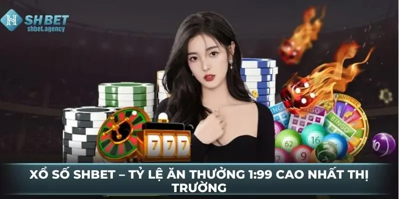 Xổ Số SHBET – Tỷ Lệ Ăn Thưởng 1:99 Cao Nhất Thị Trường 2 Xổ Số SHBET – Tỷ Lệ Ăn Thưởng 1:99 Cao Nhất Thị Trường